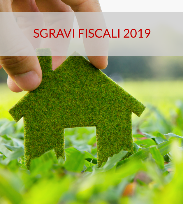 Sgravi fiscali 2019 Sgravi fiscali 2019